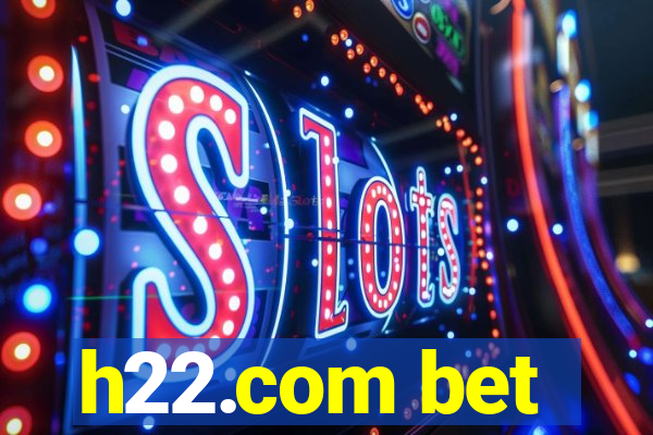 h22.com bet